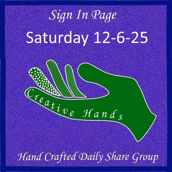 Saturday 12-6-2025 Hand Crafted Handmade Share Group Part One - Sign In - Picture 1 of 15